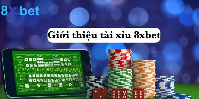 Tài xỉu 8xbet - Chơi casino chuyên nghiệp chuẩn quốc tế Giới thiệu tài xỉu 8xbet