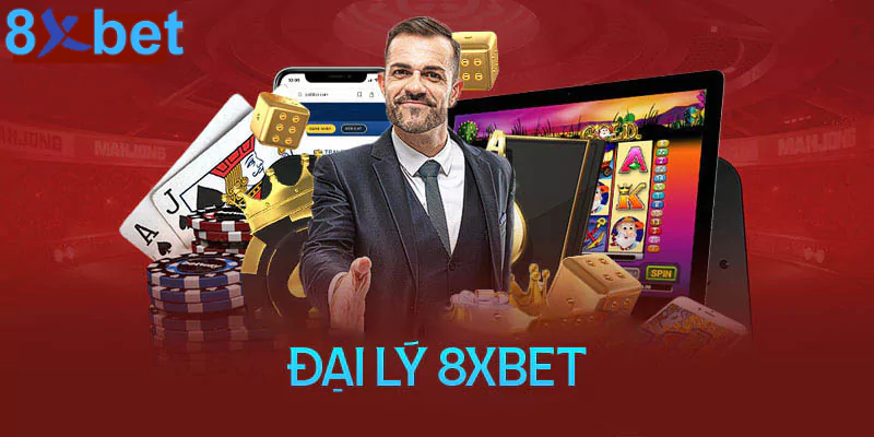 Đại lý 8xbet - Kiếm tiền hoa hồng cực khủng giá trị lớn Giới thiệu về đại lý 8xbet