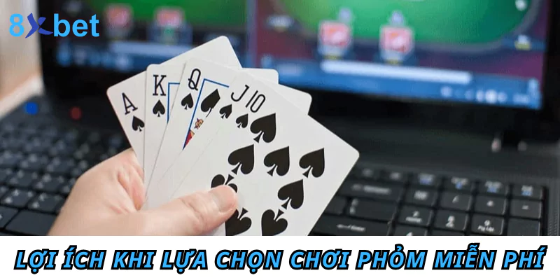 Chơi Phỏm miễn phí - Trải nghiệm đỉnh cao không tốn kém Lợi ích khi lựa chọn chơi Phỏm miễn phí