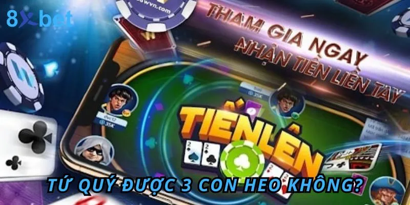 Tứ Quý chặt được Đôi 2 không? Cách dùng tứ quý để chặt heo trong Tiến Lên Tứ quý chặt được 3 con heo